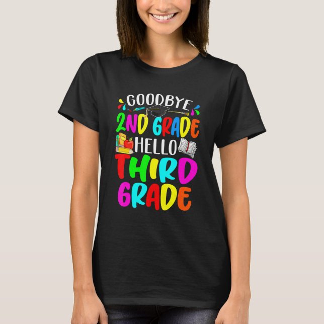 Goodbye 2nd Grade Hello Third Grade Back To School T-Shirt (Front)