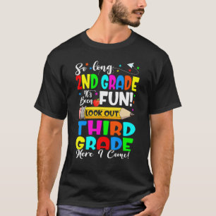 Goodbye 2nd Grade Its Fun Third Grade Here I Come T-Shirt