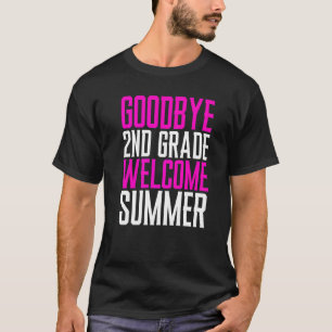 Goodbye 2nd Grade Welcome Summer T-Shirt