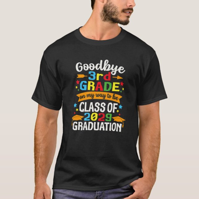 Goodbye 3Rd Grade Class Of 2029 Graduate Third Gra T-Shirt (Front)