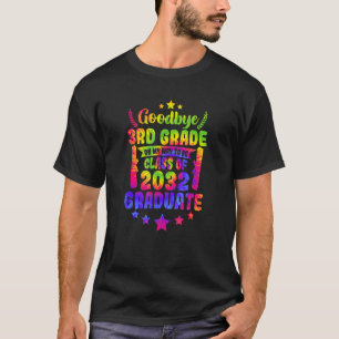 Goodbye 3rd Grade Class Of 2032 Graduate 3rd Grade T-Shirt