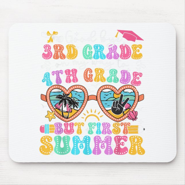 Goodbye 3rd Grade Graduation To 4th Grade But Firs Mouse Pad (Front)