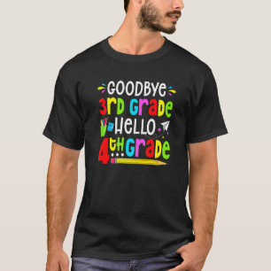 Goodbye 3rd Grade Hello 4th Grade Back To School T-Shirt