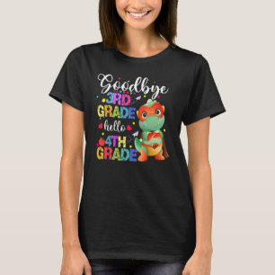 Goodbye 3rd Grade Hello 4th Grade Happy Last Day C T-Shirt