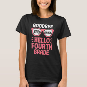 Goodbye 3rd Grade Hello 4th Grade School Teacher S T-Shirt