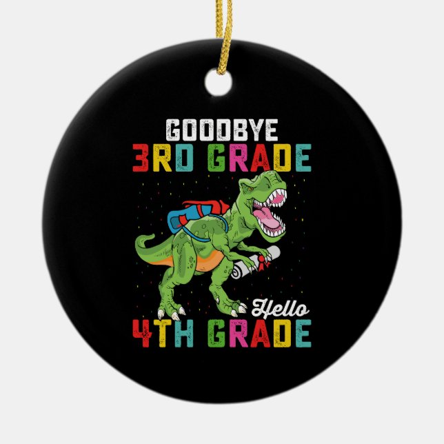 Goodbye 3rd Grade Hello 4th Grade T Rex Dinosaur Ceramic Ornament (Front)