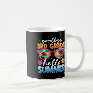 Goodbye 3rd Grade Hello Summer Graduate Last Day O Coffee Mug