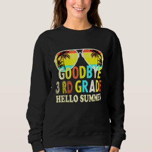 Goodbye 3rd Grade Hello Summer Last Day Of School  Sweatshirt