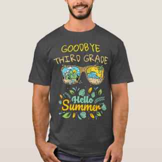 Goodbye 3rd Grade Hello Summer Last Day Of School  T-Shirt