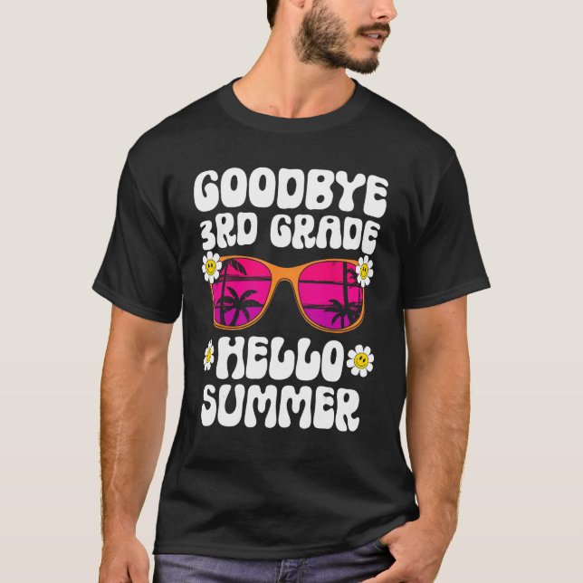 Goodbye 3rd Grade Hello Summer Last Day Of School  T-Shirt (Front)
