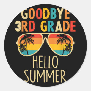 Goodbye 3rd Grade Hello Summer Sungles Last Day Of Classic Round Sticker