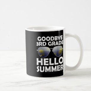 Goodbye 3rd Grade Hello Summer Third Grade Graduat Coffee Mug