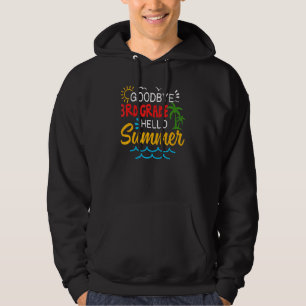 Goodbye 3rd Grade Hello Summer Third Grade Graduat Hoodie