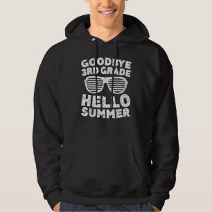 Goodbye 3rd Grade Hello Summer Third Grade Graduat Hoodie
