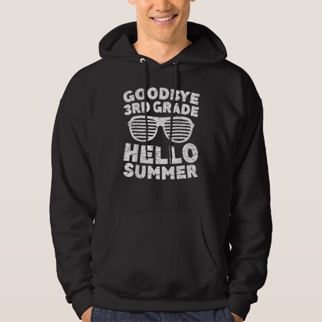 Goodbye 3rd Grade Hello Summer Third Grade Graduat Hoodie (Front)