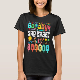 Goodbye 3rd Grade Hello Summer Third Grade Graduat T-Shirt