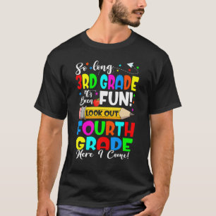 Goodbye 3rd Grade Its Fun Fourth Grade Here I Come T-Shirt