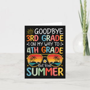 Goodbye 3rd Grade On My Way To 4th Grade But First Card