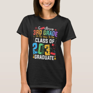 Goodbye 3rd Grade On My Way To Be Class Of 2031 Gr T-Shirt