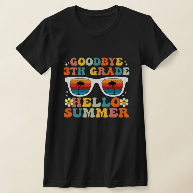 Goodbye 3th Grade Hello Summer Funny Third Grade T-Shirt (Laydown)