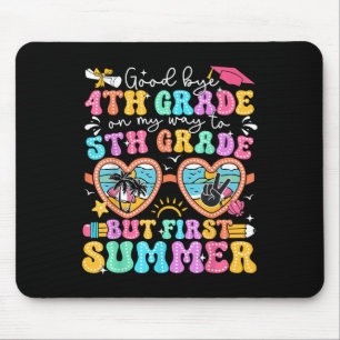 Goodbye 4th Grade Graduation To 5th Grade But Firs Mouse Pad