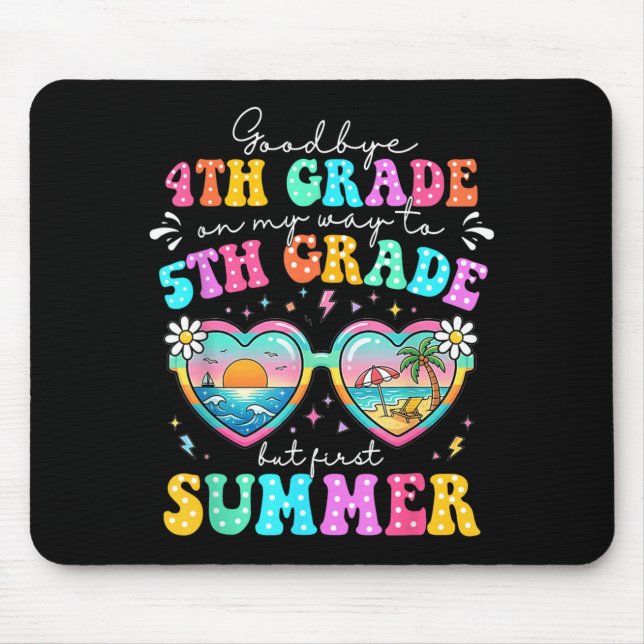 Goodbye 4th Grade Graduation To 5th Grade First Mouse Pad (Front)