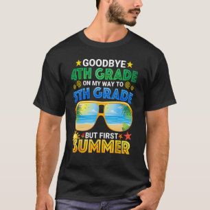 Goodbye 4th Grade Graduation To 5th Grade Hello Su T-Shirt