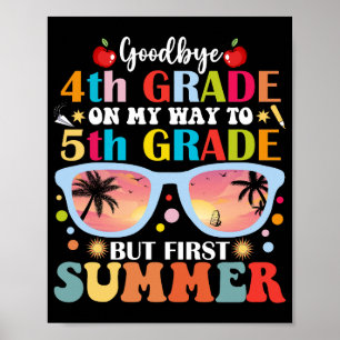 Goodbye 4th Grade Hello 5th Grade But First Summer Poster