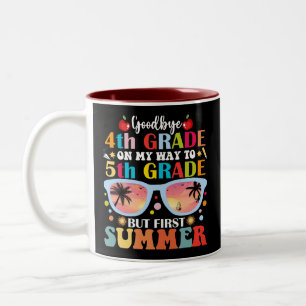 Goodbye 4th Grade Hello 5th Grade But First Summer Two-Tone Coffee Mug