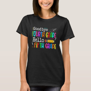 Goodbye 4th Grade Hello 5th Grade Students Cute Pe T-Shirt