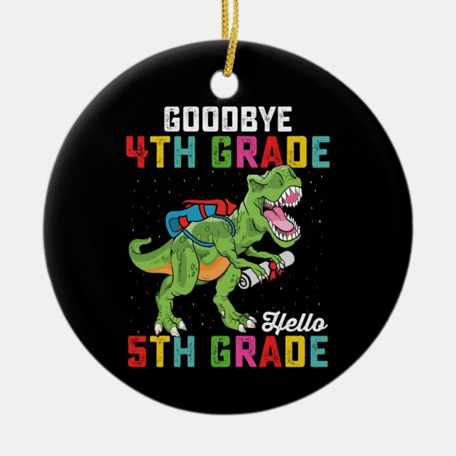 Goodbye 4th Grade Hello 5th Grade T Rex Dinosaur Ceramic Ornament (Front)