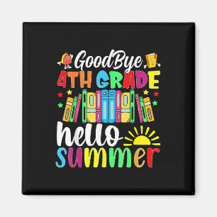 Goodbye 4th Grade Hello Summer Last Day Of School Magnet