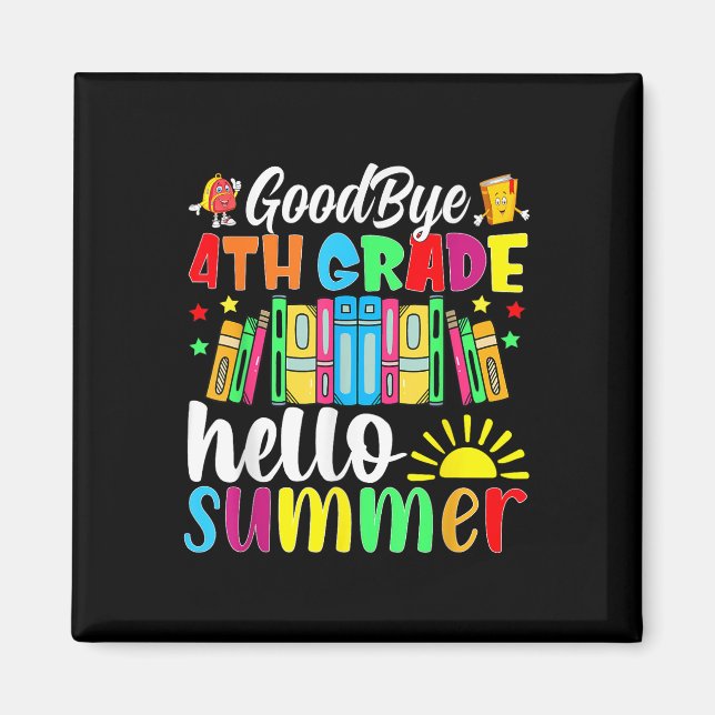 Goodbye 4th Grade Hello Summer Last Day Of School  Magnet (Front)