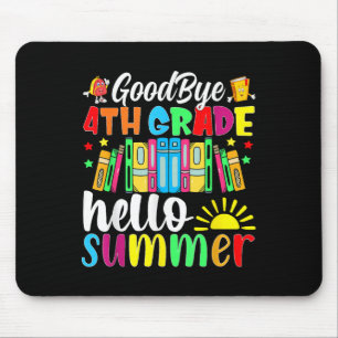 Goodbye 4th Grade Hello Summer Last Day Of School Mouse Pad