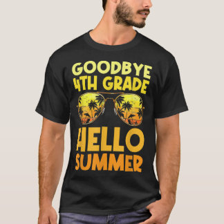 Goodbye 4th Grade Hello Summer Last Day Of School  T-Shirt