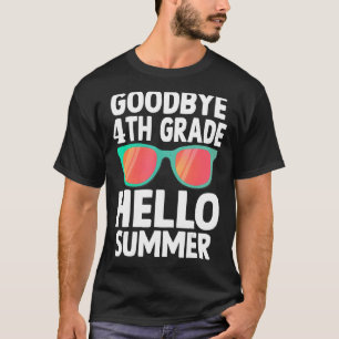 Goodbye 4th Grade Hello Summer Last Day Of School T-Shirt