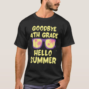 Goodbye 4th Grade Hello Summer Last Day Of School T-Shirt