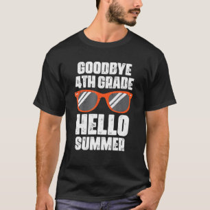 Goodbye 4Th Grade Hello Summer Last Day Of School T-Shirt