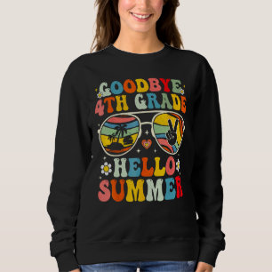 Goodbye 4th Grade Hello Summer Sunglasses Last Day Sweatshirt
