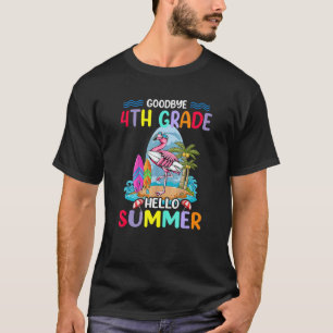 Goodbye 4th Grade Teacher Hello Summer Vacation Fl T-Shirt