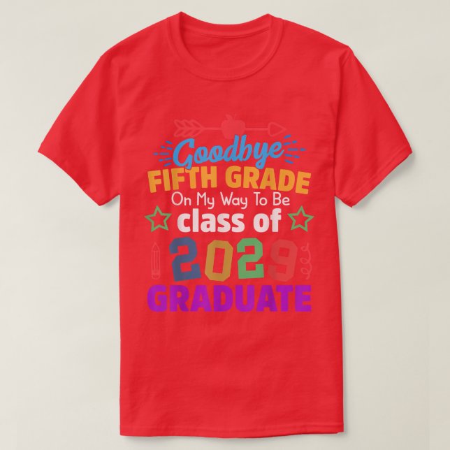 Goodbye 5th grade Class of 2029 Grad Hello 6th gra T-Shirt (Design Front)