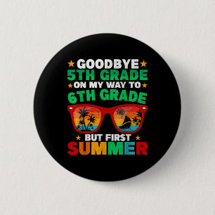 Goodbye 5th Grade First Summer Graduation Last Day 6 Cm Round Badge