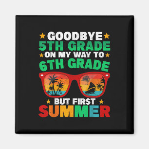 Goodbye 5th Grade First Summer Graduation Last Day Magnet