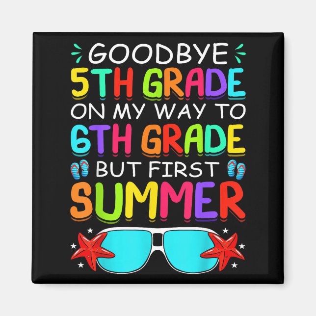 Goodbye 5th Grade First Summer Graduation Last Day Magnet (Front)