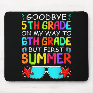 Goodbye 5th Grade First Summer Graduation Last Day Mouse Pad