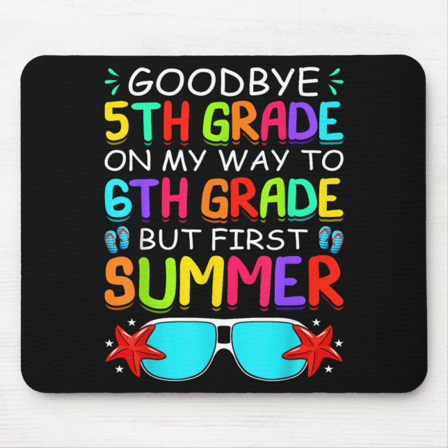 Goodbye 5th Grade First Summer Graduation Last Day Mouse Pad (Front)
