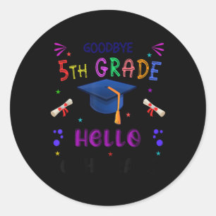 Goodbye 5th Grade Graduation 2025 6th Grade Gradua Classic Round Sticker