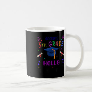 Goodbye 5th Grade Graduation 2025 6th Grade Gradua Coffee Mug