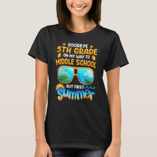 Goodbye 5th Grade Graduation To 6th Grade Hello Su T-Shirt
