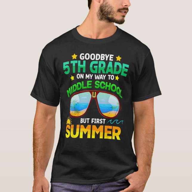 Goodbye 5th Grade Graduation To 6th Grade Hello Su T-Shirt (Front)